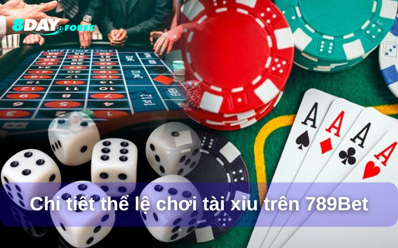 Hướng dẫn chi tiết thể lệ chơi tài xỉu trên 789bet